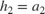 $h_2 = a_2$