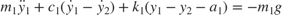 $$m_1\ddot{y}_1 + c_1(\dot{y}_1 - \dot{y}_2) + k_1(y_1-y_2-a_1) = -m_1g$$