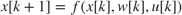 $x[k+1]=f(x[k],w[k],u[k])$