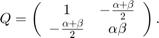 $$ Q = \left(\begin{array}{cc} 1 &#38; -\frac{\alpha+\beta}{2} \\&#10;-\frac{\alpha+\beta}{2} &#38; \alpha\beta \end{array}\right). $$