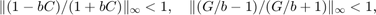 $$ \| (1-bC)/(1+bC) \|_\infty < 1 , \quad \| (G/b-1)/(G/b+1) \|_\infty <&#10;1 , $$