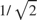 $1/\sqrt2$