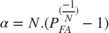 $$\alpha = N.(P_{FA}^{(\frac{-1}{N})} - 1)$$