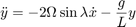 $$ \ddot{y} = - 2\Omega\sin{\lambda} \dot{x} - \frac{g}{L} y $$