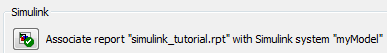 Properties pane, focused on Simulink with a button beneath that reads Associate report "simulink_tutorial.rpt" with Simulink system "myModel"
