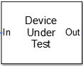 Device under test block consist of your RF subsystem
